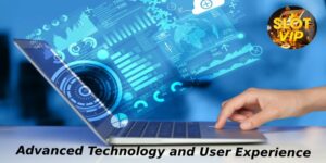 slotvip-advanced-technology-and-user-experience